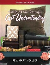 And in All Your Getting...Get Understanding