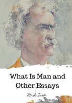 What Is Man and Other Essays