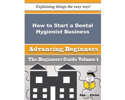 How to Start a Dental Hygienist Business (Beginners Guide)