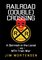 Railroad (Double) Crossing, a Novel - Mortensen Jim Mortensen
