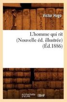 Litterature- L'Homme Qui Rit (Nouvelle �d. Illustr�e) (�d.1886)