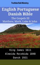 Parallel Bible Halseth English 2009 - English Portuguese Danish Bible - The Gospels III - Matthew, Mark, Luke & John