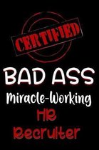 Certified Bad Ass Miracle-Working HR Recruiter