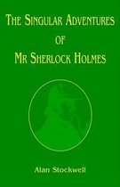 The Singular Adventures of Mr Sherlock Holmes