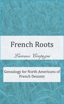 French Roots: Genealogy for North Americans of French Descent
