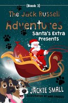 The Jack Russell Adventures 3 - The Jack Russell Adventures (Book 3): Santa's Extra Presents