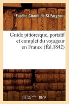 Histoire- Guide Pittoresque, Portatif Et Complet Du Voyageur En France (�d.1842)