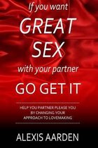 If you want GREAT SEX with your partner, Go Get It!, Alexis Aarden ...