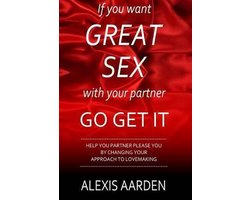 If you want GREAT SEX with your partner, Go Get It!, Alexis Aarden ...