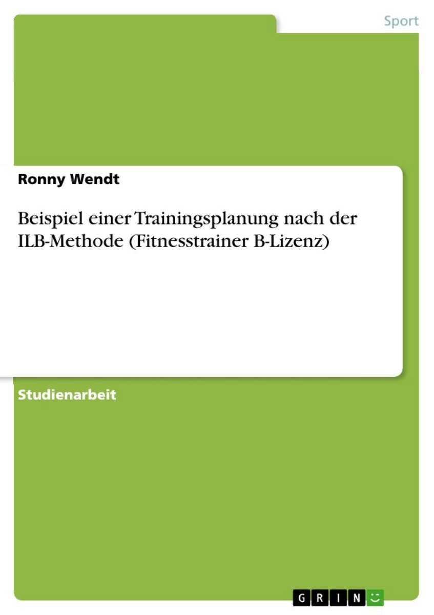 Beispiel einer Trainingsplanung nach der ILB-Methode (Fitnesstrainer B-Lizenz) op Prijzenvolger.com