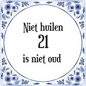 Verjaardag Tegeltje met Spreuk (21 jaar: Niet huilen 21 is niet oud + cadeau verpakking & plakhanger