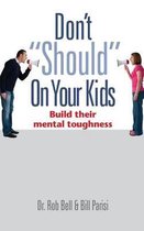 Don't "Should" on Your Kids
