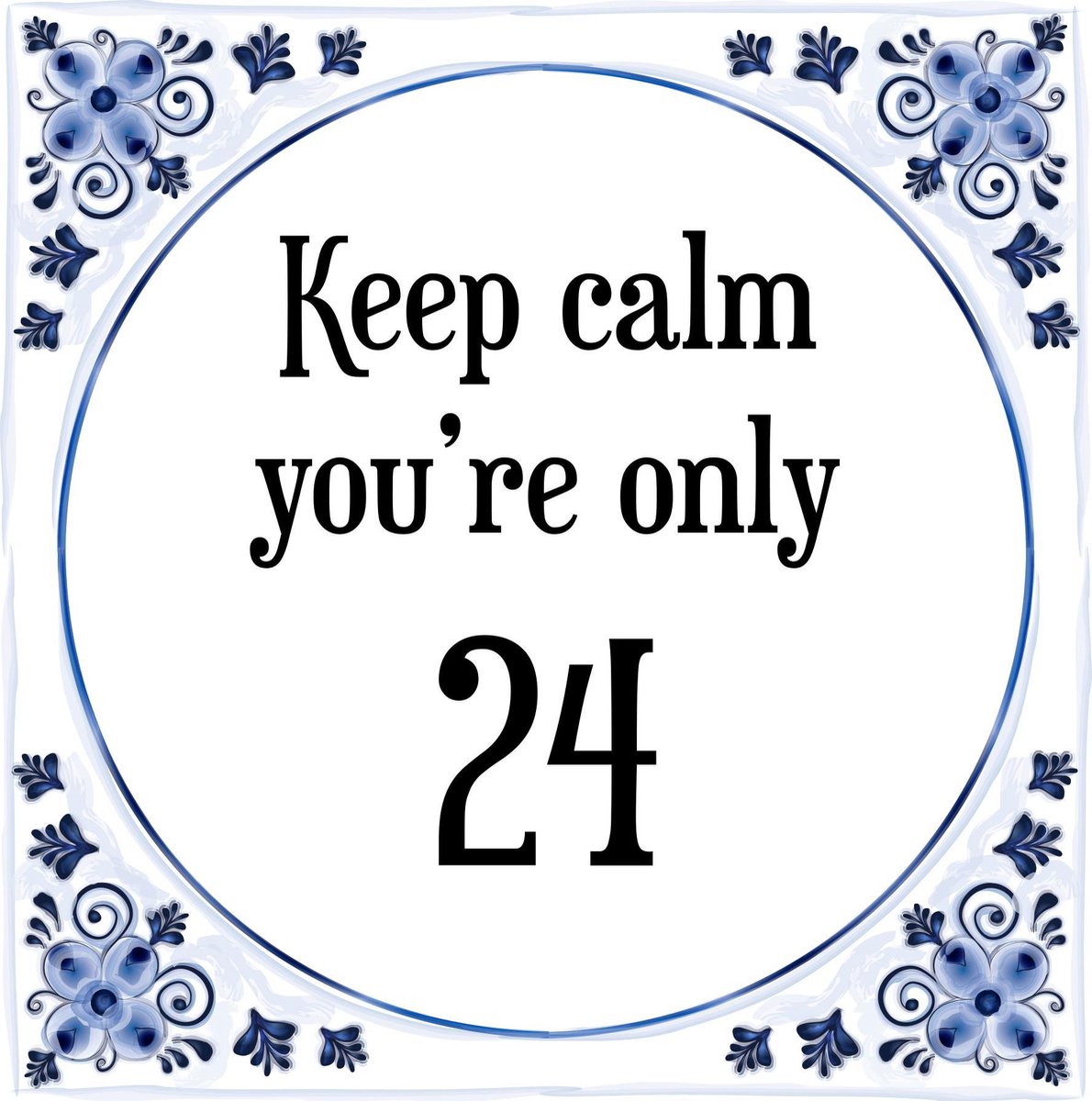Verjaardag Tegeltje Met Spreuk (24 Jaar: Keep Calm You'Re Only 24 + Cadeau  Verpakking... | Bol.Com
