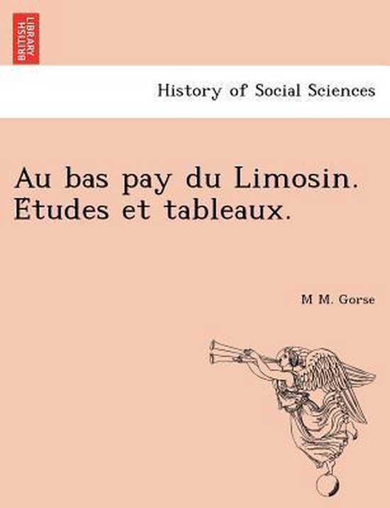 Au Bas Pay Du Limosin. E Tudes Et Tableaux.