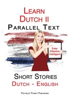 Learn Dutch II - Parallel Text - Short Stories - Easy, Effective Intelligent (Dutch - English)
