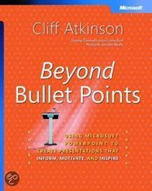Beyond Bullet Points - Using Microsoft Powerpoint To Create Presentations That Inform, Motivate And Inspire