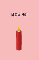 Blow Me!