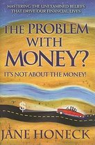 The Problem with Money? It's Not about the Money!