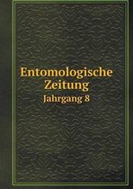 Entomologische Zeitung Jahrgang 8