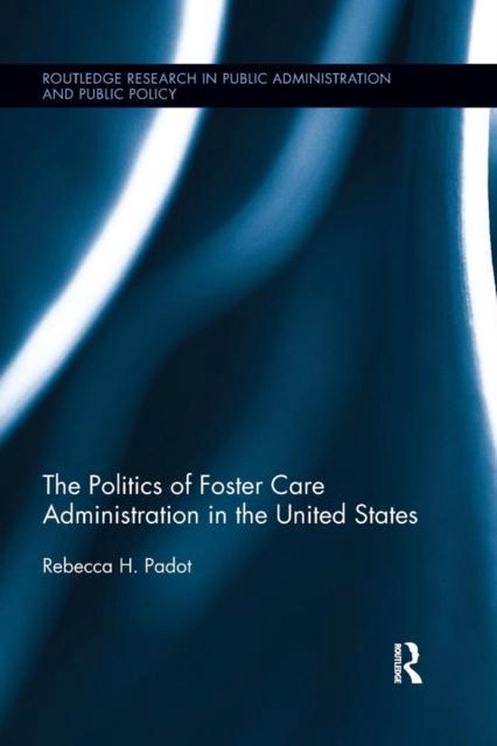 The Politics of Foster Care Administration in the United Sta ... - cover