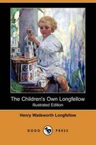 The Children's Own Longfellow (Illustrated Edition) (Dodo Press)