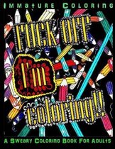 Sweary Adult Coloring Books- Fuck Off I'm coloring Glowing Edition