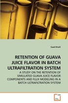 Retention of Guava Juice Flavor in Batch Ultrafiltration System