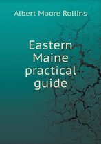 Eastern Maine practical guide