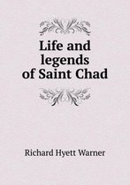 Life and legends of Saint Chad