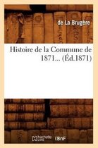 Histoire- Histoire de la Commune de 1871 (Éd.1871)
