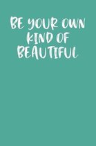 Be Your Own Kind of Beautiful