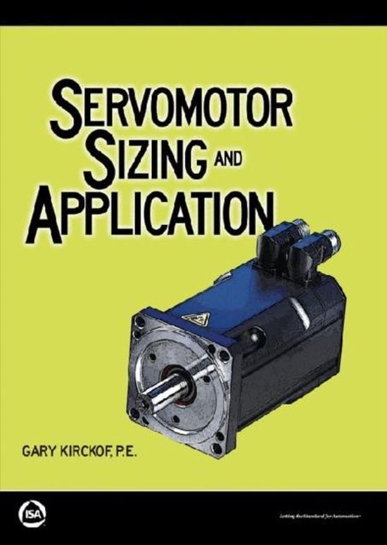 Servomotor Sizing and Application 9781936007844 Gary Kirckof