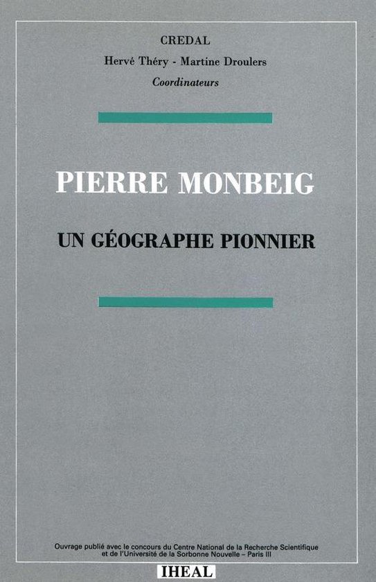Travaux et mémoires - Pierre Monbeig, un géographe pionnier