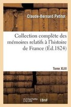 Collection Complete Des Memoires Relatifs A L'Histoire de France. Tome XLIII
