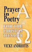 Prayer in Poetry for the Christian Teenager