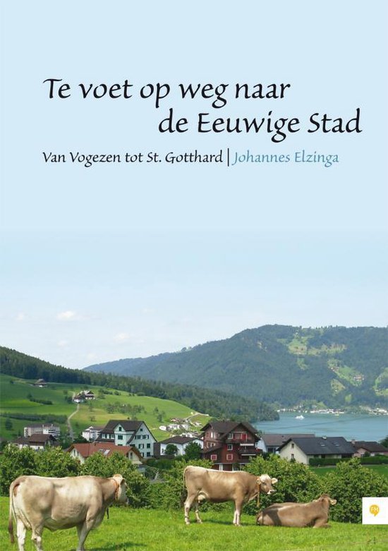 Cover van het boek 'Te voet op weg naar de Eeuwige Stad' van Johannes Elzinga