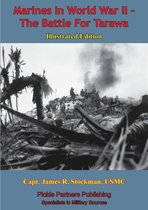 Marines In World War II - The Battle For Tarawa [Illustrated Edition]