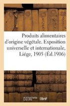 Produits Agricoles Alimentaires d'Origine Végétale. Exposition Universelle Et Internationale