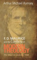 F. D. Maurice And The Conflicts Of Modern Theology