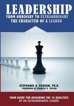 Leadership from Ordinary to Extraordinary - The Character of a Leader