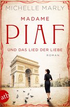 Mutige Frauen zwischen Kunst und Liebe 9 - Madame Piaf und das Lied der Liebe