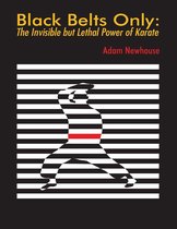 Black Belts Only: The Invisible But Lethal Power of Karate
