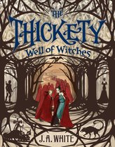 The Thickety 3 - The Thickety #3: Well of Witches