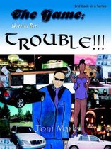 The Game: Nothing But Trouble: 2nd book in a Series