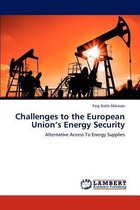 Challenges to the European Union's Energy Security