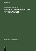Miscellanea Mediaevalia- Antike Und Orient Im Mittelalter