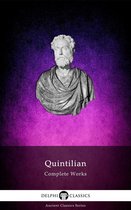 Delphi Ancient Classics 51 - Complete Works of Quintilian (Delphi Classics)