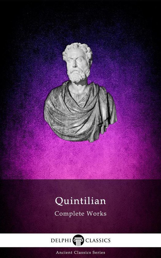 Delphi Ancient Classics 51 - Complete Works of Quintilian (D ... - cover
