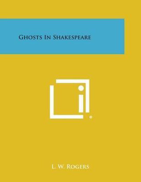 Ghosts in Shakespeare, L W Rogers 9781494036768 Boeken