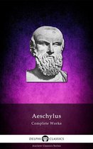 Delphi Ancient Classics 1 - Complete Works of Aeschylus (Delphi Classics)
